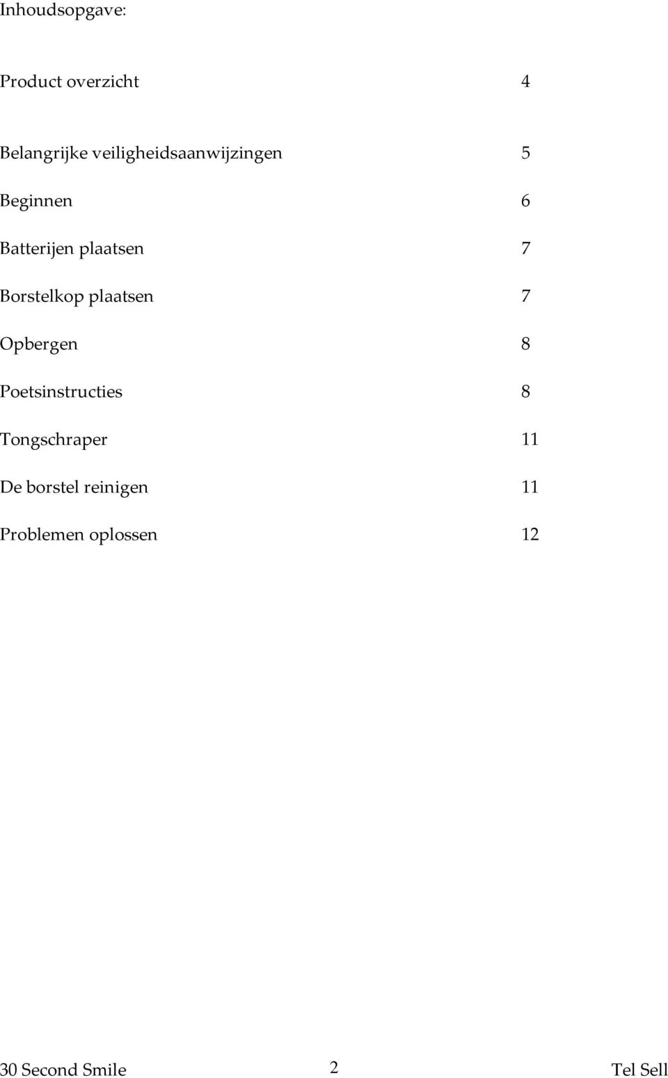 Borstelkop plaatsen 7 Opbergen 8 Poetsinstructies 8