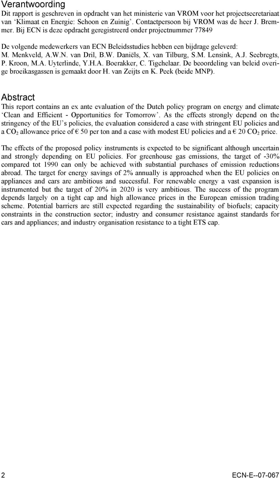 van Tilburg, S.M. Lensink, A.J. Seebregts, P. Kroon, M.A. Uyterlinde, Y.H.A. Boerakker, C. Tigchelaar. De beoordeling van beleid overige broeikasgassen is gemaakt door H. van Zeijts en K.