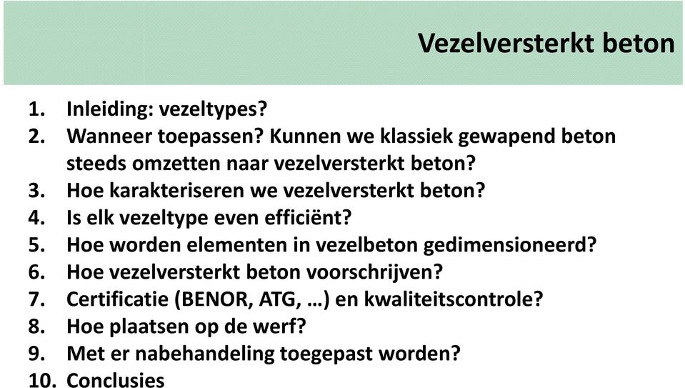 Hoe karakteriseren we vezelversterkt beton? 4. Is elk vezeltype even efficiënt? 5.