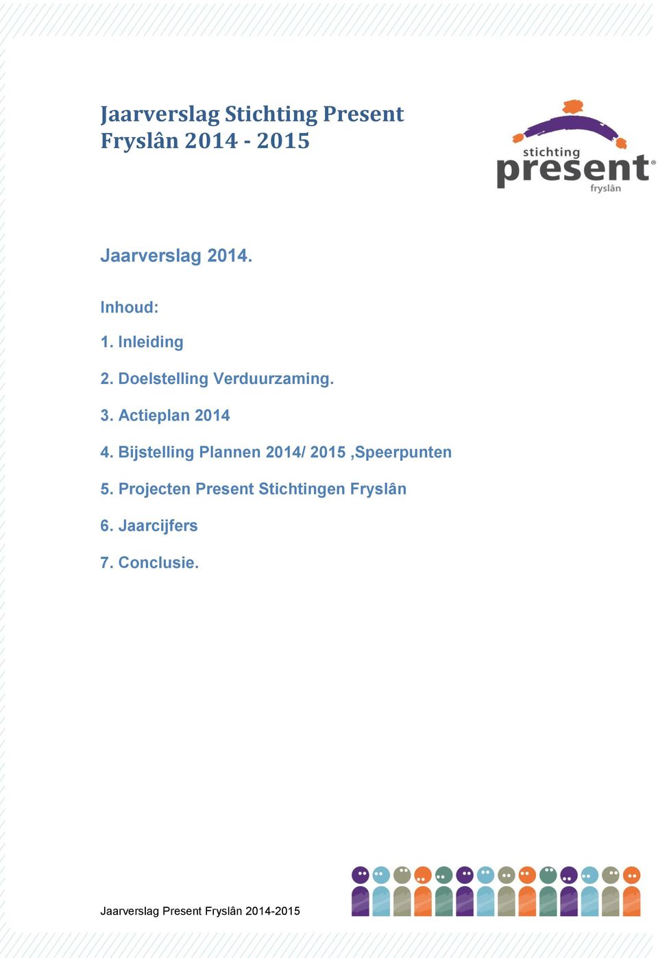 Actieplan 2014 4. Bijstelling Plannen 2014/ 2015,Speerpunten 5.