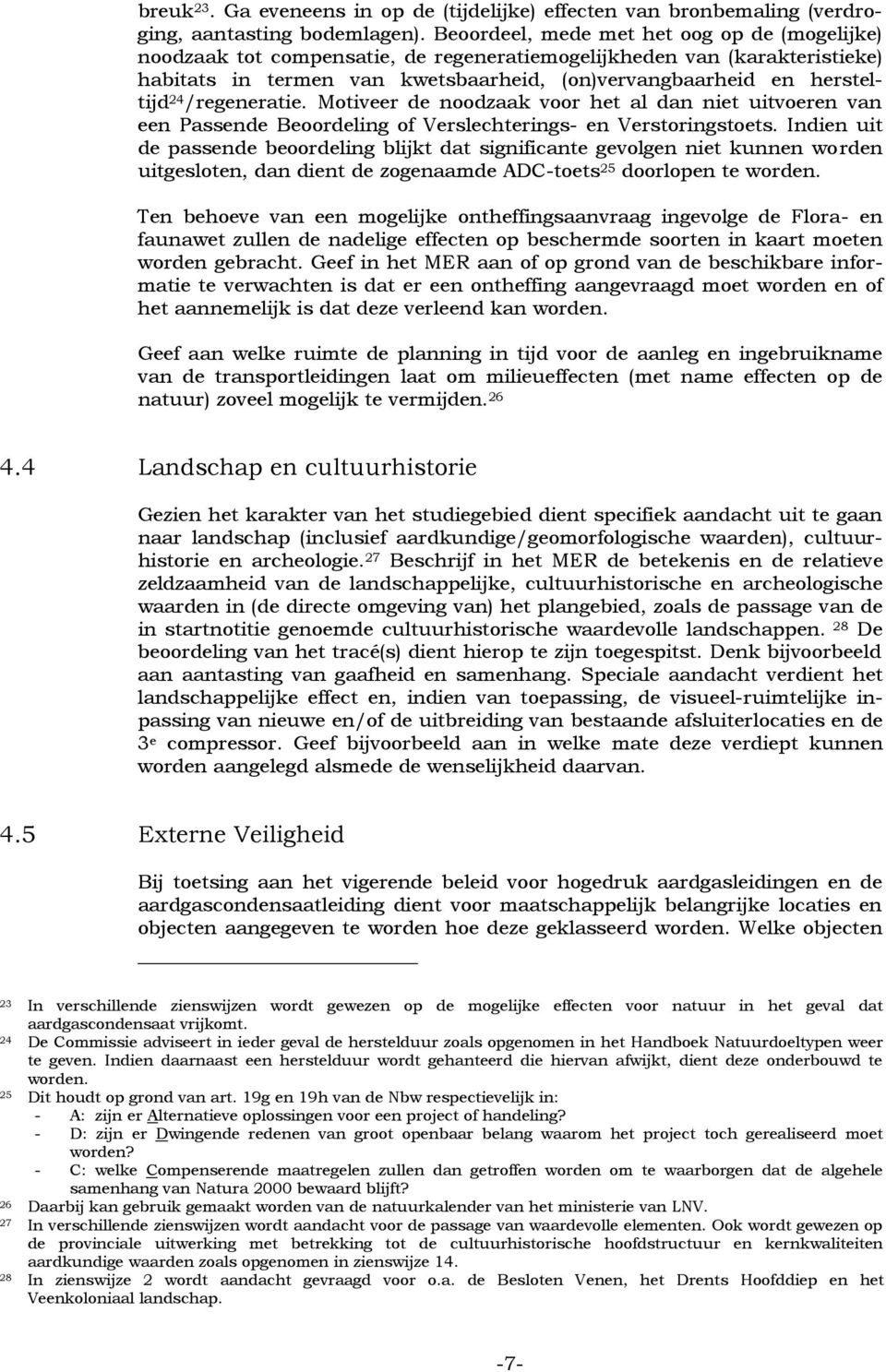 /regeneratie. Motiveer de noodzaak voor het al dan niet uitvoeren van een Passende Beoordeling of Verslechterings- en Verstoringstoets.