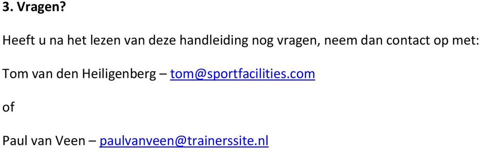 vragen, neem dan contact op met: Tom van den