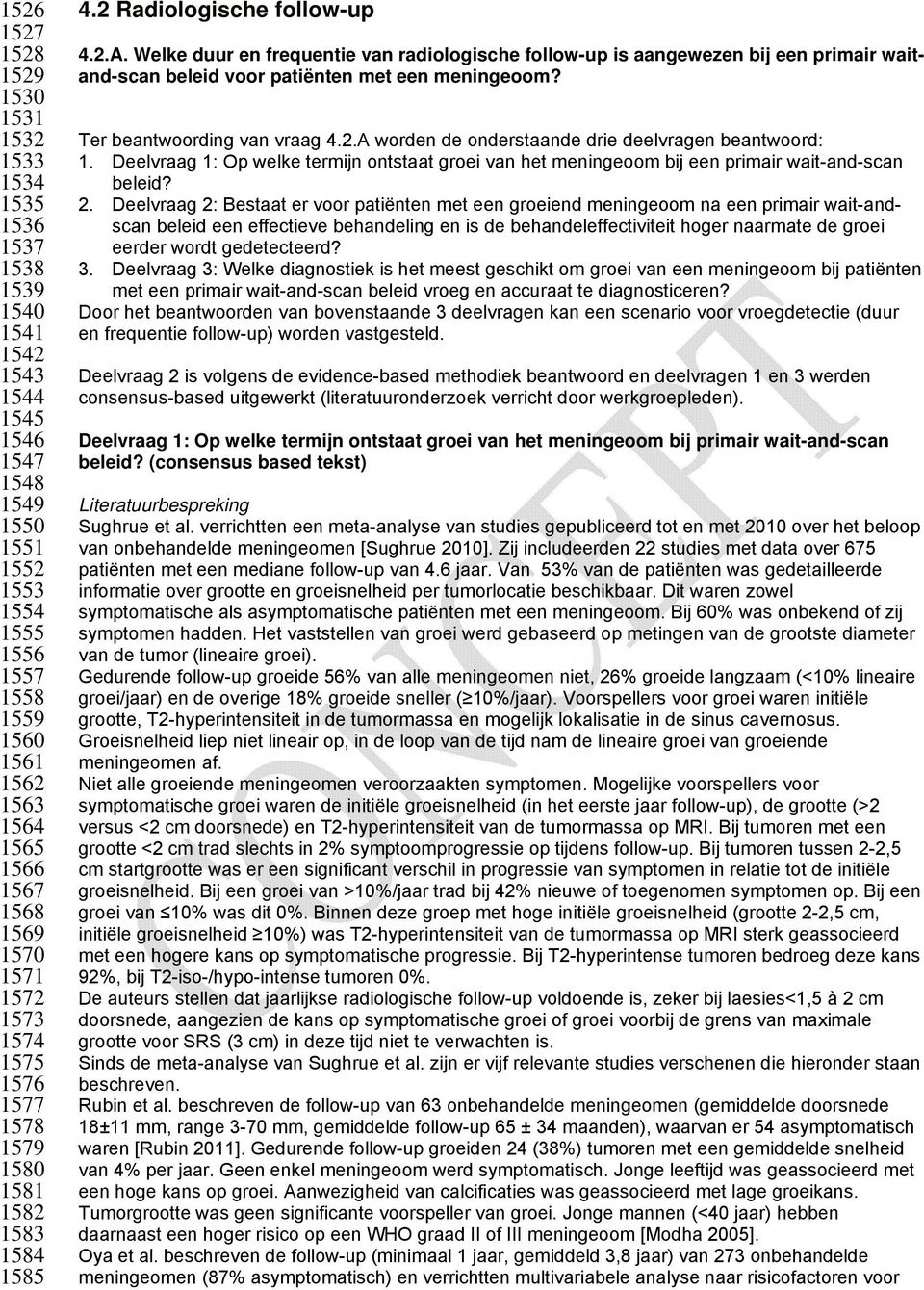 Welke duur en frequentie van radiologische follow-up is aangewezen bij een primair waitand-scan beleid voor patiënten met een meningeoom? Ter beantwoording van vraag 4.2.