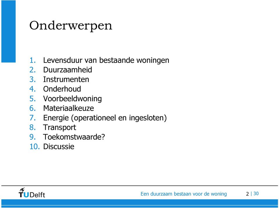 Materiaalkeuze 7. Energie (operationeel en ingesloten) 8.