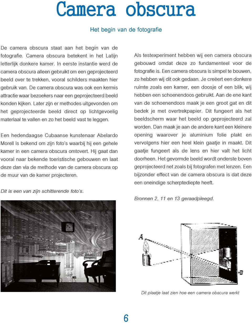 De camera obscura was ook een kermis attractie waar bezoekers naar een geprojecteerd beeld konden kijken.