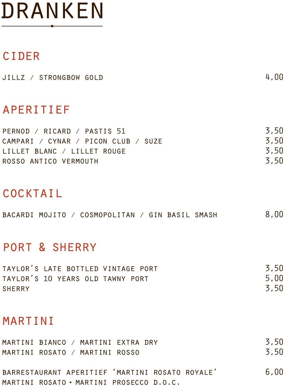 sherry taylor s late bottled vintage port 3,50 taylor s 10 years old tawny port 5,00 sherry 3,50 martini martini bianco / martini