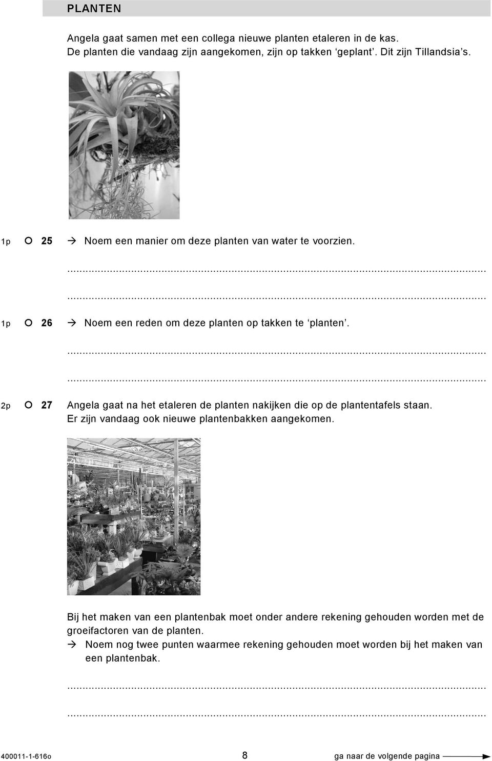 2p 27 Angela gaat na het etaleren de planten nakijken die op de plantentafels staan. Er zijn vandaag ook nieuwe plantenbakken aangekomen.