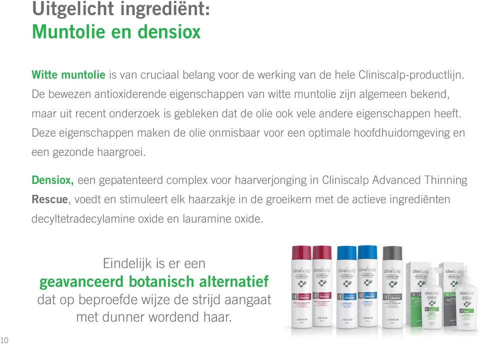 Deze eigenschappen maken de olie onmisbaar voor een optimale hoofdhuidomgeving en een gezonde haargroei.