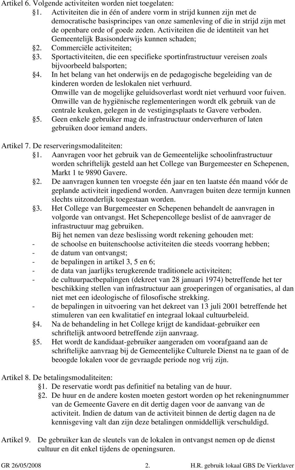 Activiteiten die de identiteit van het Gemeentelijk Basisonderwijs kunnen schaden; 2. Commerciële activiteiten; 3.