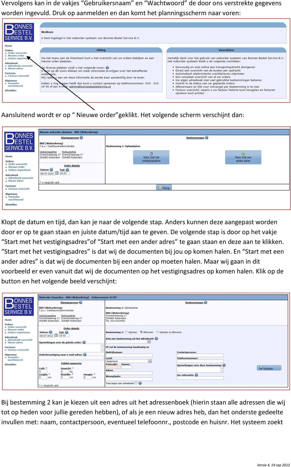 Het volgende scherm verschijnt dan: Klopt de datum en tijd, dan kan je naar de volgende stap. Anders kunnen deze aangepast worden door er op te gaan staan en juiste datum/tijd aan te geven.