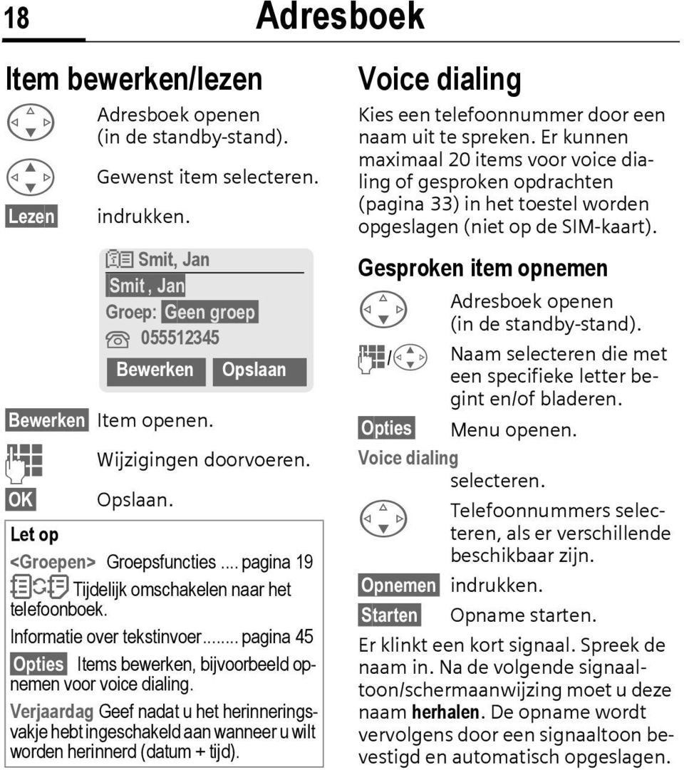 Informatie over tekstinvoer... pagina 45 Opties Items bewerken, bijvoorbeeld opnemen voor voice dialing.