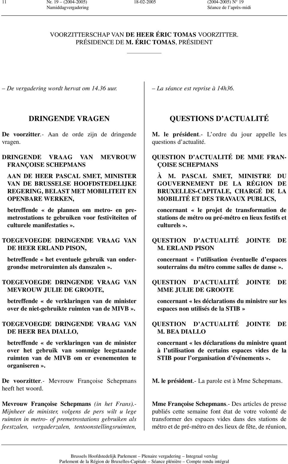 DRINGENDE VRAAG VAN MEVROUW FRANÇOISE SCHEPMANS AAN DE HEER PASCAL SMET, MINISTER VAN DE BRUSSELSE HOOFDSTEDELIJKE REGERING, BELAST MET MOBILITEIT EN OPENBARE WERKEN, betreffende «de plannen om