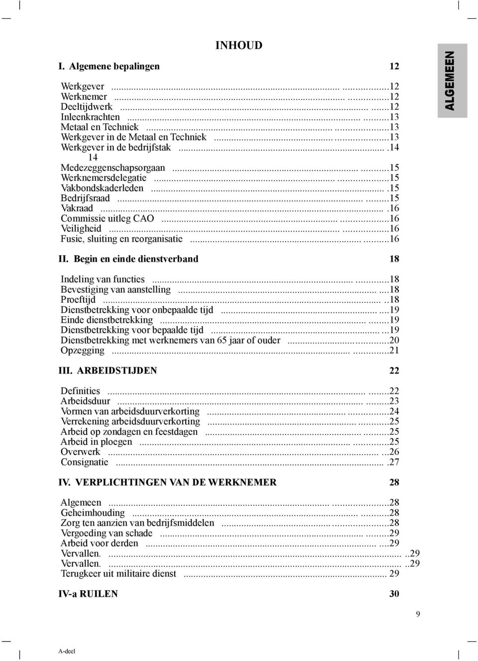 .....16 Fusie, sluiting en reorganisatie......16 ALGEMEEN II. Begin en einde dienstverband 18 Indeling van functies......18 Bevestiging van aanstelling......18 Proeftijd.