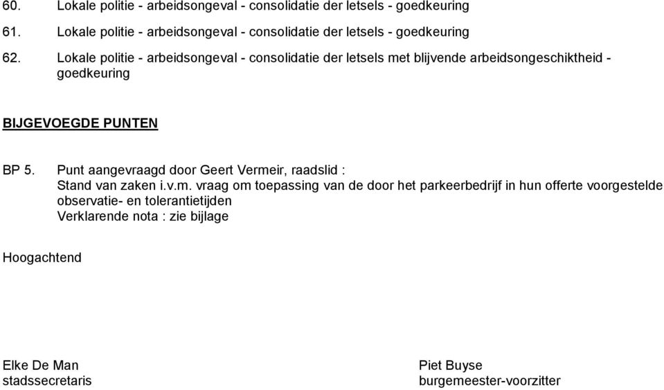 Lokale politie - arbeidsongeval - consolidatie der letsels met blijvende arbeidsongeschiktheid - goedkeuring BIJGEVOEGDE PUNTEN BP 5.