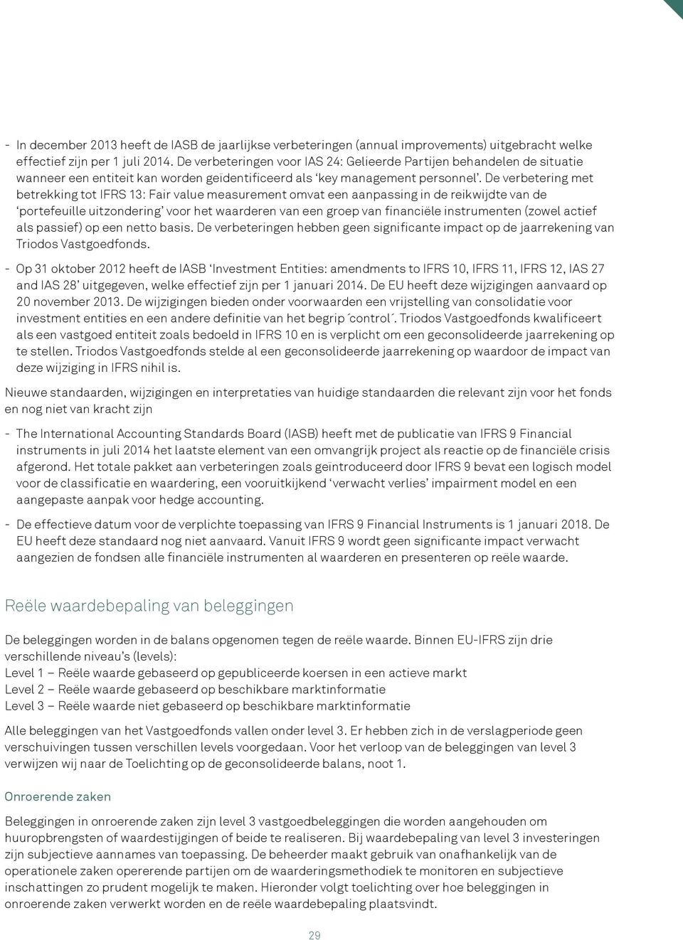 De verbetering met betrekking tot IFRS 13: Fair value measurement omvat een aanpassing in de reikwijdte van de portefeuille uitzondering voor het waarderen van een groep van financiële instrumenten