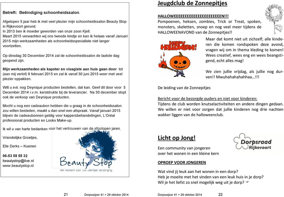 Maart 2015 verwachten wij ons tweede kindje en kan ik helaas vanaf Januari 2015 mijn werkzaamheden als schoonheidsspecialiste niet langer voortzetten.