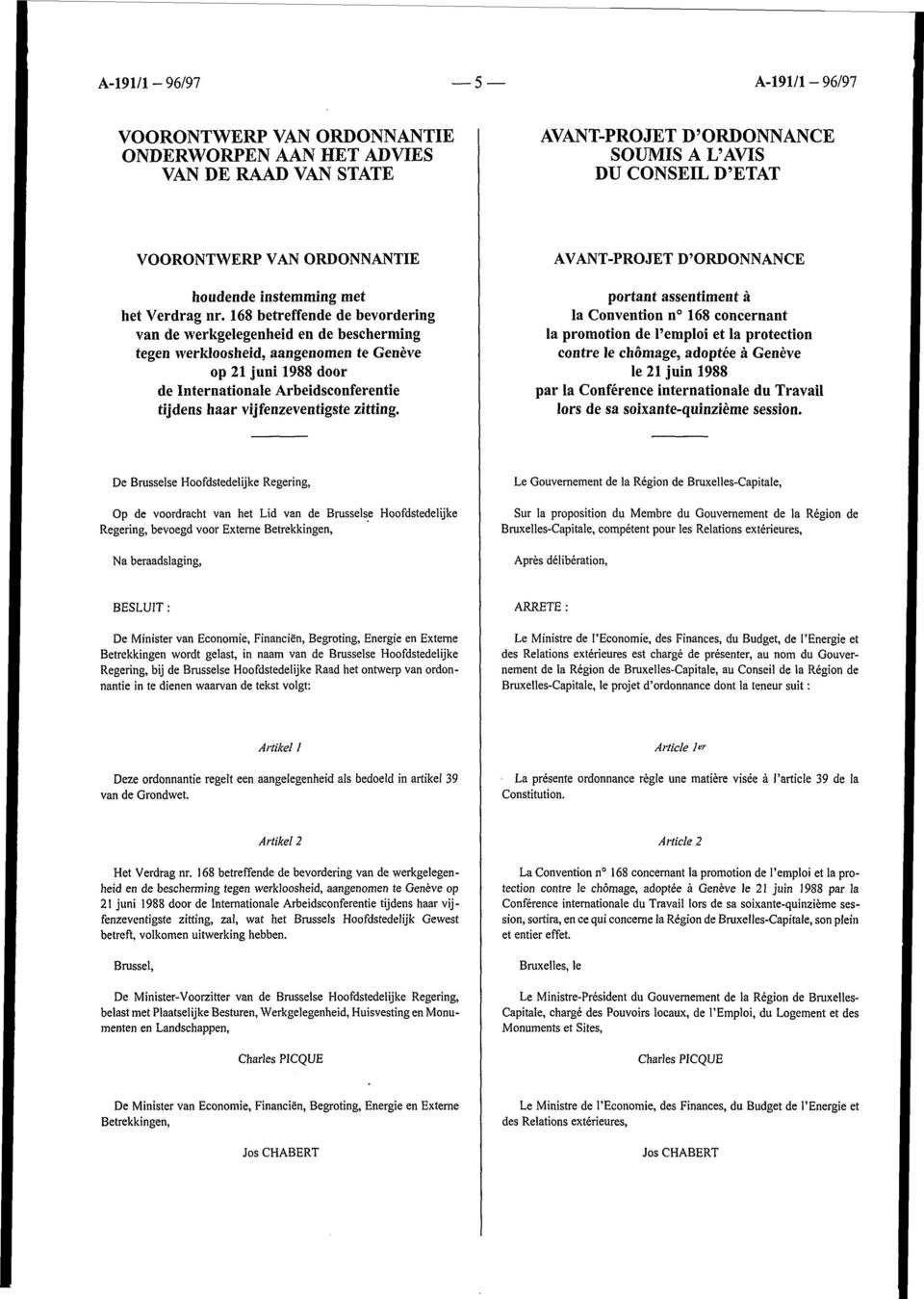 168 betreffende de bevordering van de werkgelegenheid en de bescherming tegen werkloosheid, aangenomen te Genève op 21 juni 1988 door de Internationale Arbeidsconferentie tijdens haar