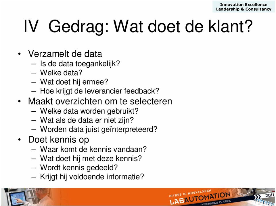 Maakt overzichten om te selecteren Welke data worden gebruikt? Wat als de data er niet zijn?