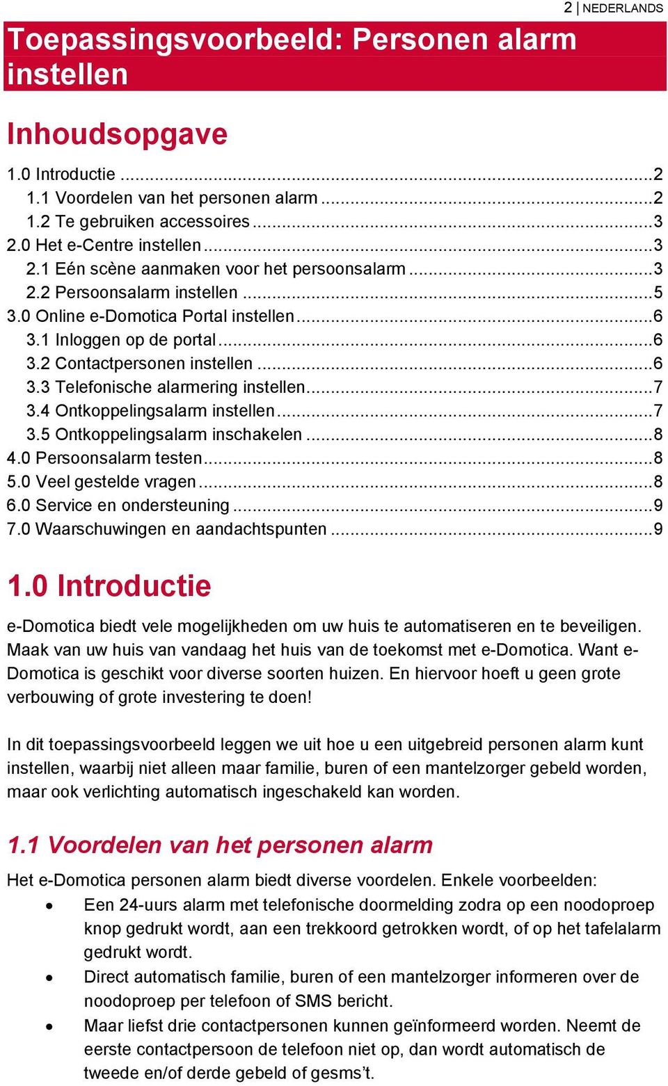 .. 7 3.4 Ontkoppelingsalarm instellen... 7 3.5 Ontkoppelingsalarm inschakelen... 8 4.0 Persoonsalarm testen... 8 5.0 Veel gestelde vragen... 8 6.0 Service en ondersteuning... 9 7.