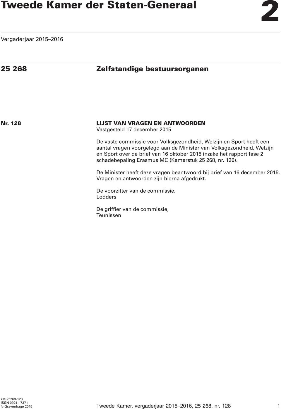 Volksgezondheid, Welzijn en Sport over de brief van 16 oktober 2015 inzake het rapport fase 2 schadebepaling Erasmus MC (Kamerstuk 25 268, nr. 126).
