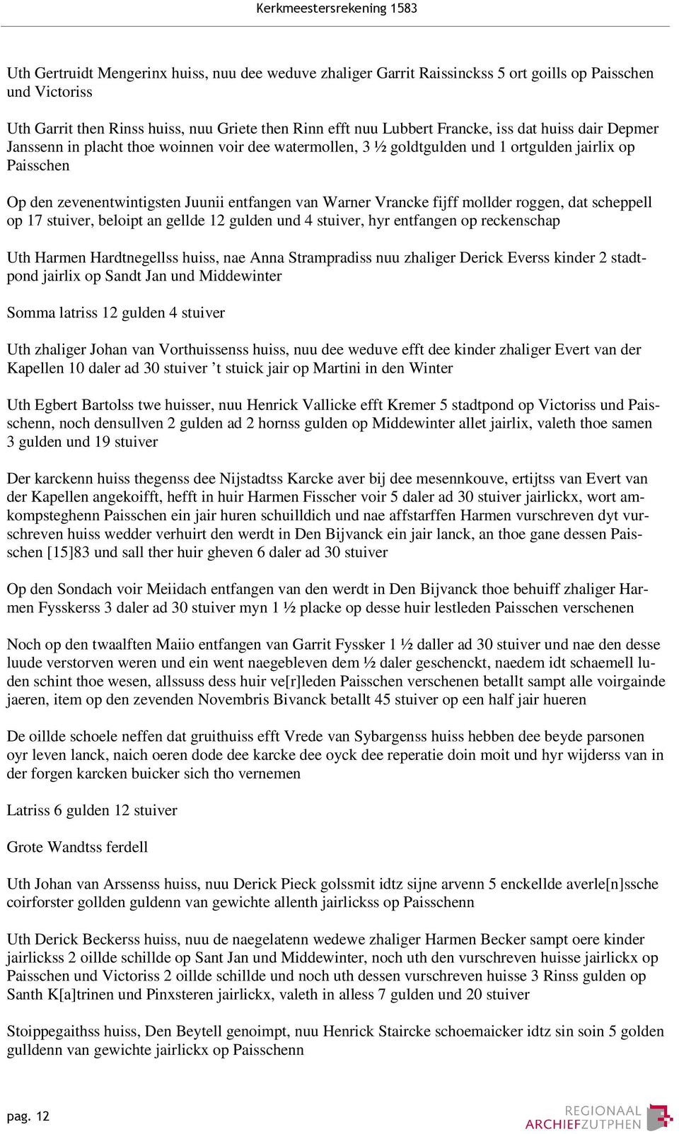 mollder roggen, dat scheppell op 17 stuiver, beloipt an gellde 12 gulden und 4 stuiver, hyr entfangen op reckenschap Uth Harmen Hardtnegellss huiss, nae Anna Strampradiss nuu zhaliger Derick Everss