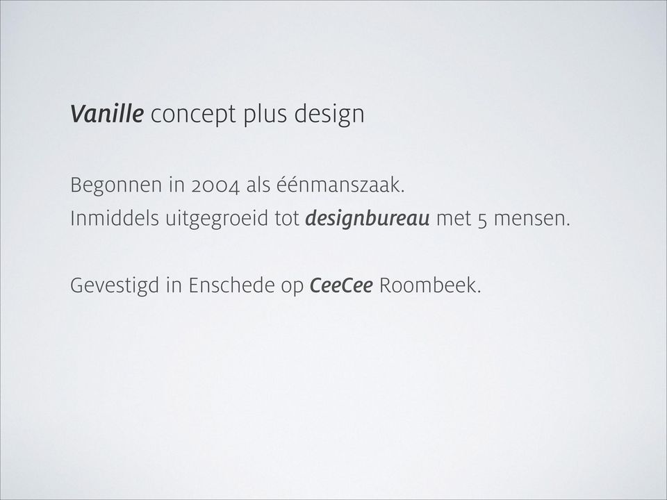 Inmiddels uitgegroeid tot designbureau