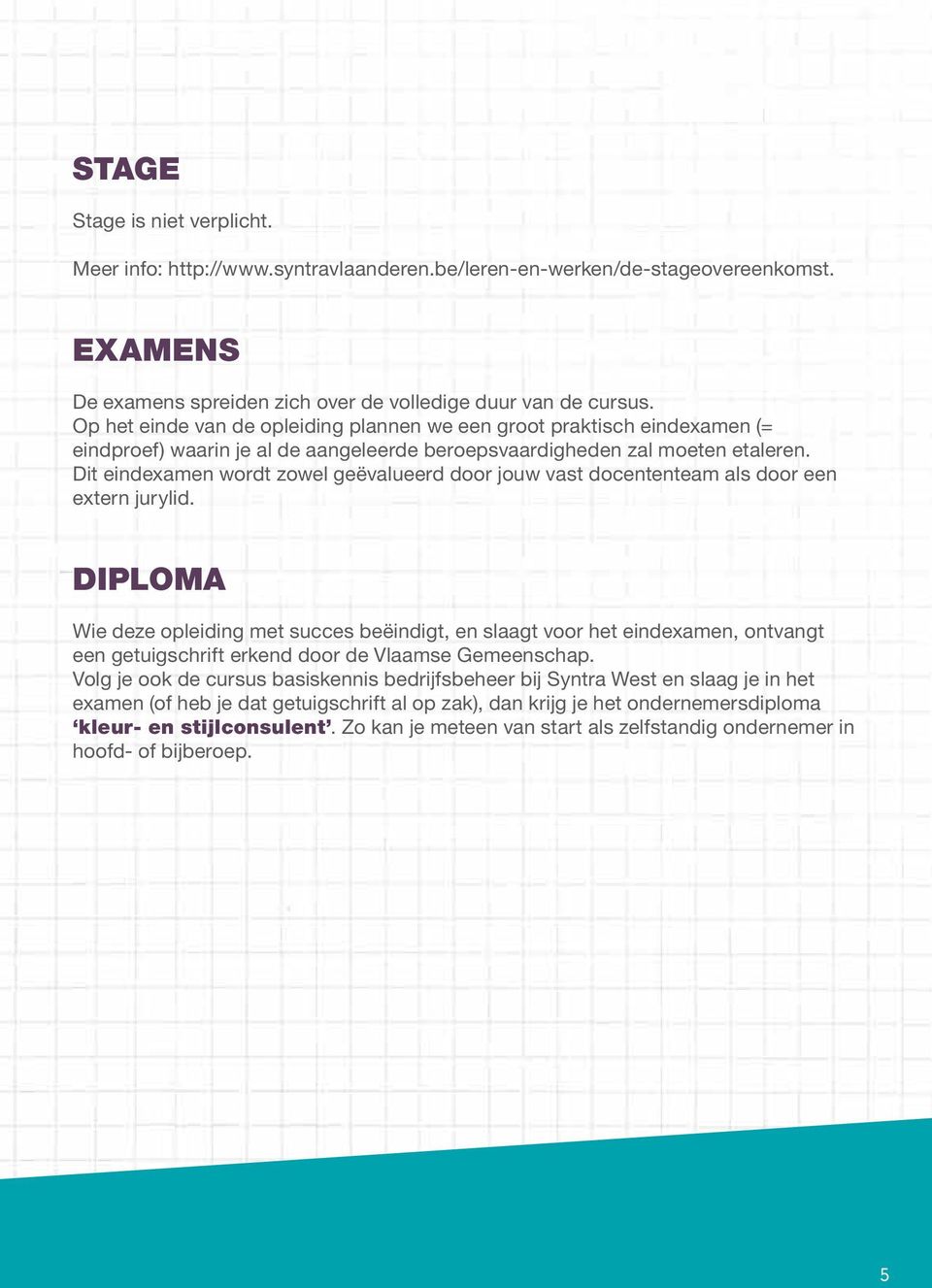 Dit eindexamen wordt zowel geëvalueerd door jouw vast docententeam als door een extern jurylid.