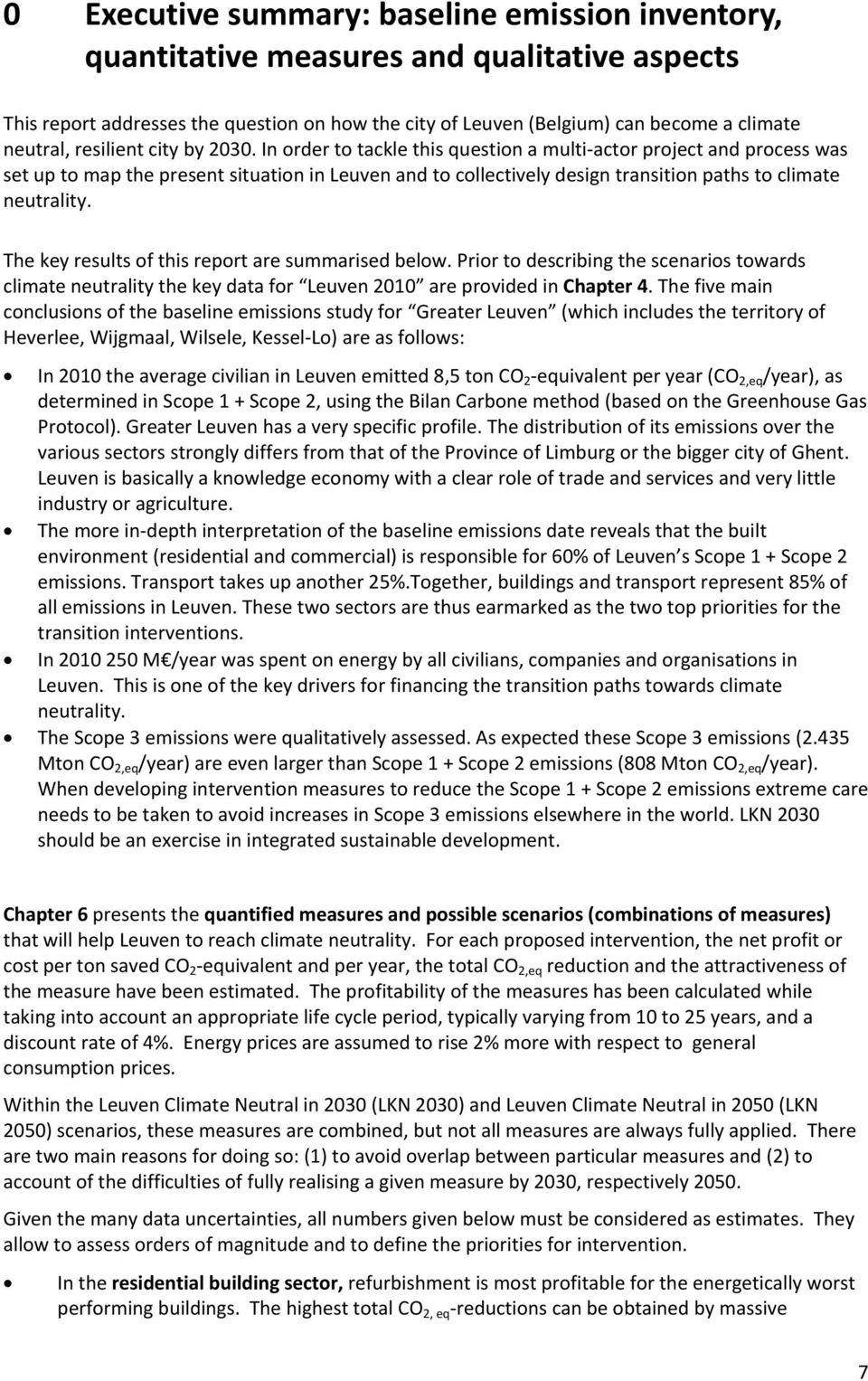 Priortodescribingthescenariostowards climateneutralitythekeydatafor Leuven2010 areprovidedinchapter4.