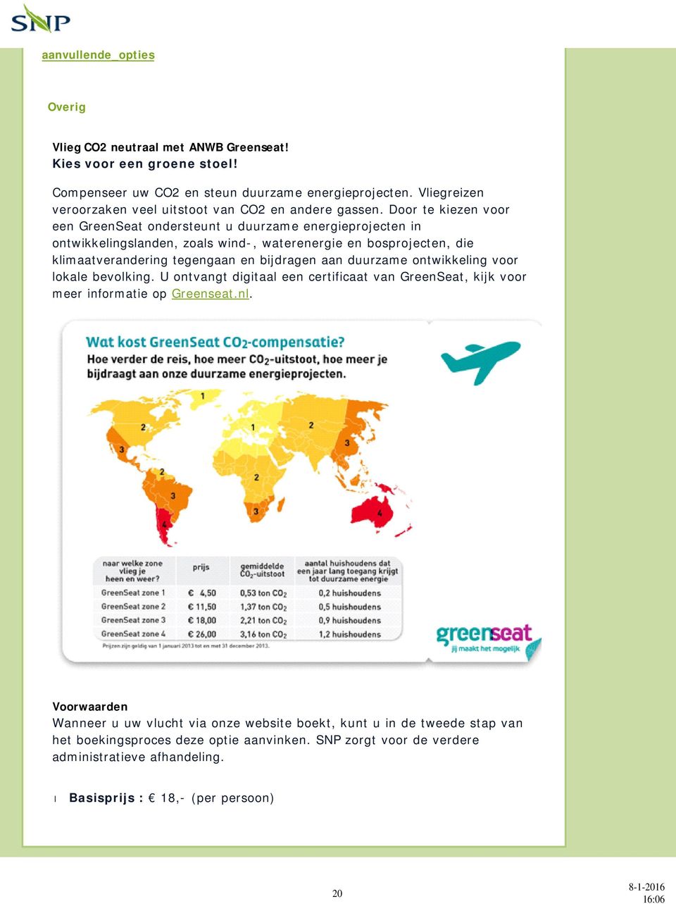 Door te kiezen voor een GreenSeat ondersteunt u duurzame energieprojecten in ontwikkelingslanden, zoals wind-, waterenergie en bosprojecten, die klimaatverandering tegengaan en bijdragen