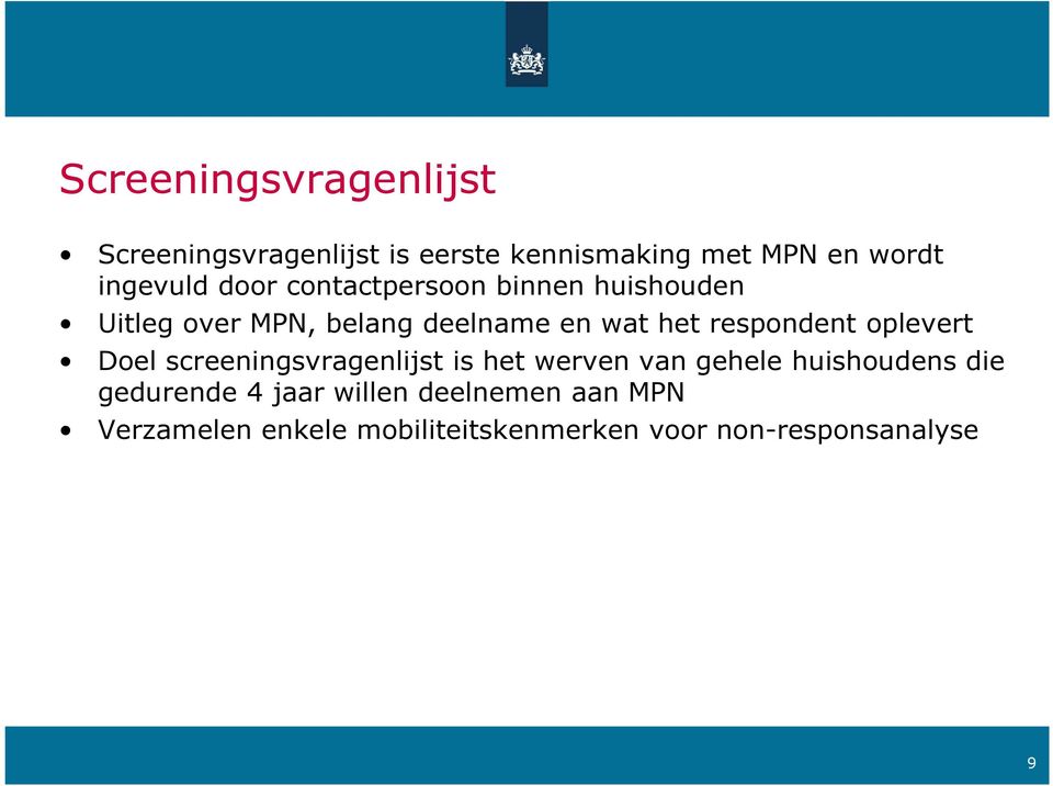 oplevert Doel screeningsvragenlijst is het werven van gehele huishoudens die gedurende 4