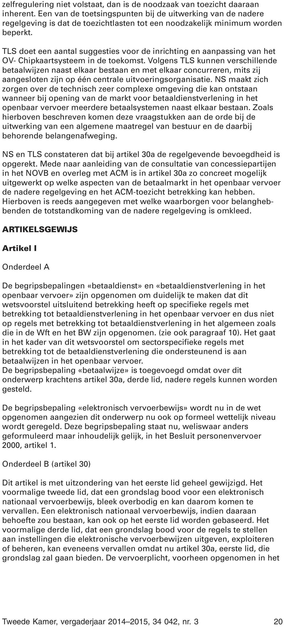 TLS doet een aantal suggesties voor de inrichting en aanpassing van het OV- Chipkaartsysteem in de toekomst.