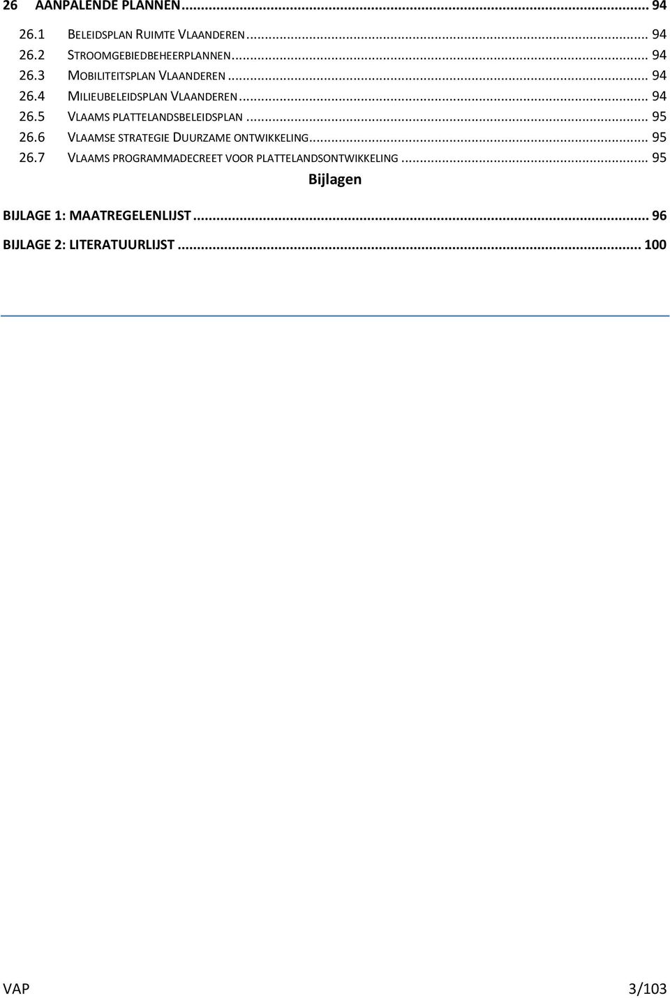 6 VLAAMSE STRATEGIE DUURZAME ONTWIKKELING... 95 26.7 VLAAMS PROGRAMMADECREET VOOR PLATTELANDSONTWIKKELING.