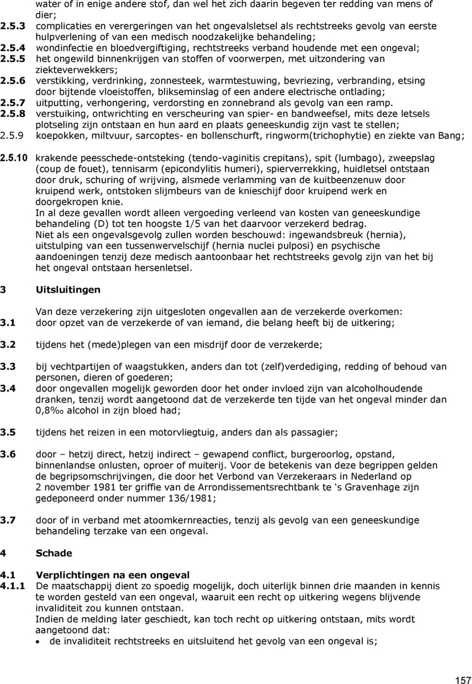 4 wondinfectie en bloedvergiftiging, rechtstreeks verband houdende met een ongeval; 2.5.