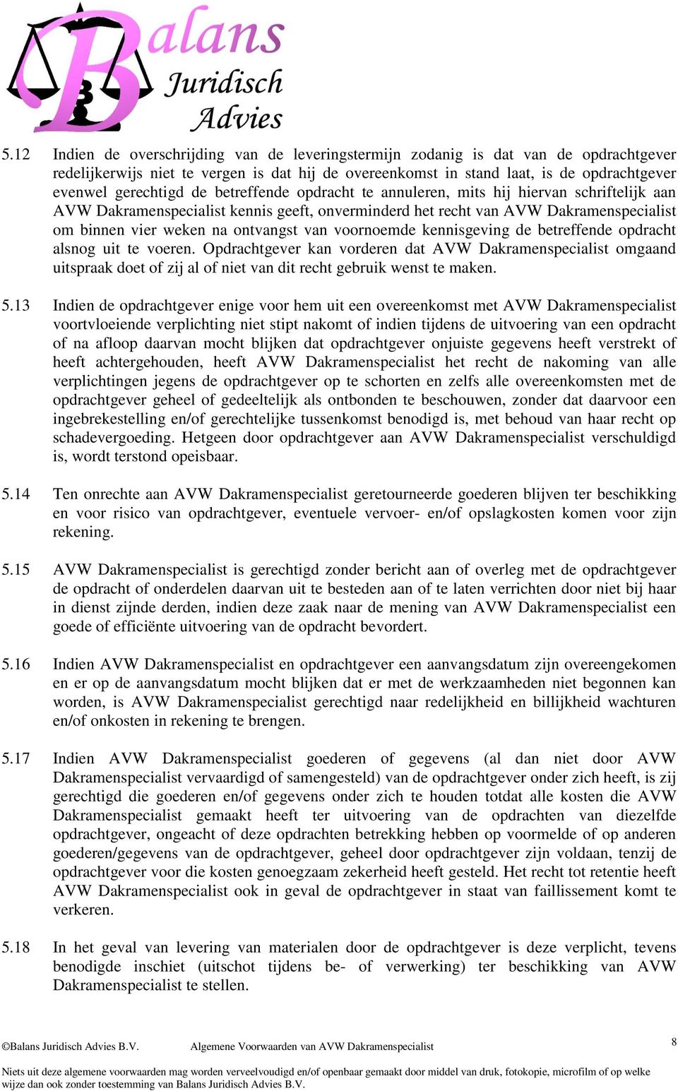 ontvangst van voornoemde kennisgeving de betreffende opdracht alsnog uit te voeren.