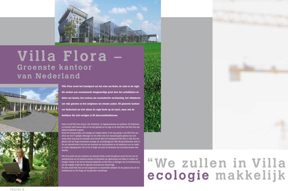 Dit groenste kantoor van Nederland zet niet alleen de regio Venlo op de kaart, maar ook de bedrijven die zich vestigen in dit duurzaamheidsicoon. Venlo zet met Villa Flora hoog in.