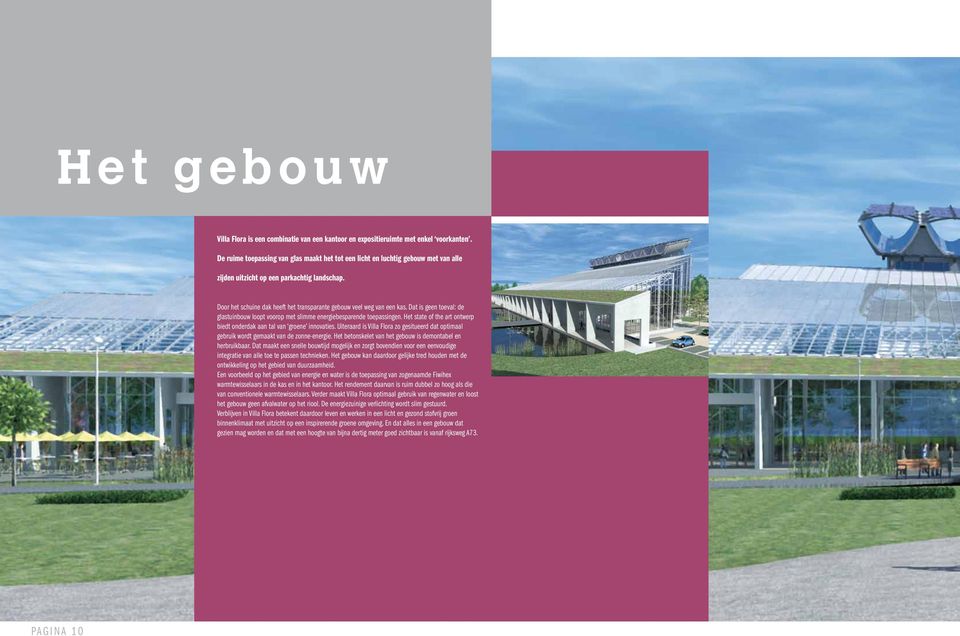 Door het schuine dak heeft het transparante gebouw veel weg van een kas. Dat is geen toeval: de glastuinbouw loopt voorop met slimme energiebesparende toepassingen.