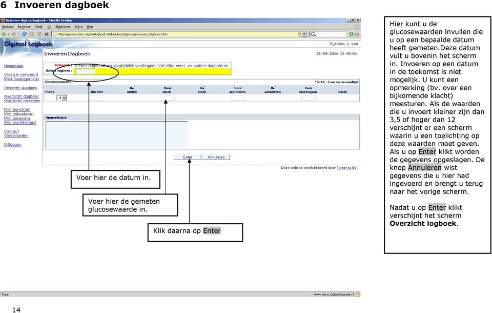 Invoeren op een datum in de toekomst is niet mogelijk. U kunt een opmerking (bv. over een bijkomende klacht) meesturen.