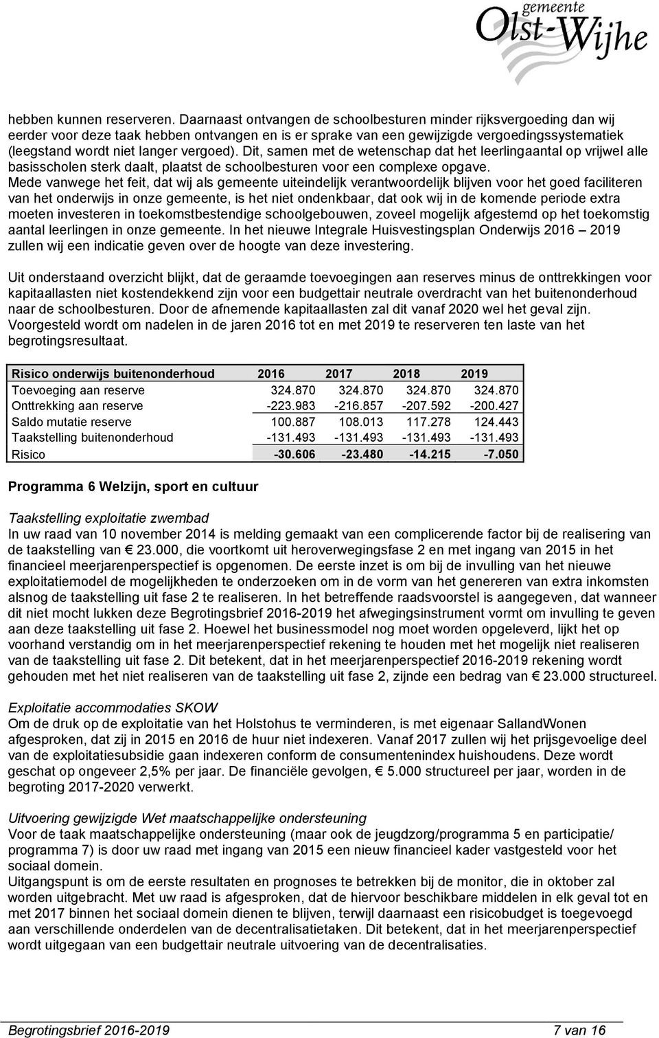 vergoed). Dit, samen met de wetenschap dat het leerlingaantal op vrijwel alle basisscholen sterk daalt, plaatst de schoolbesturen voor een complexe opgave.