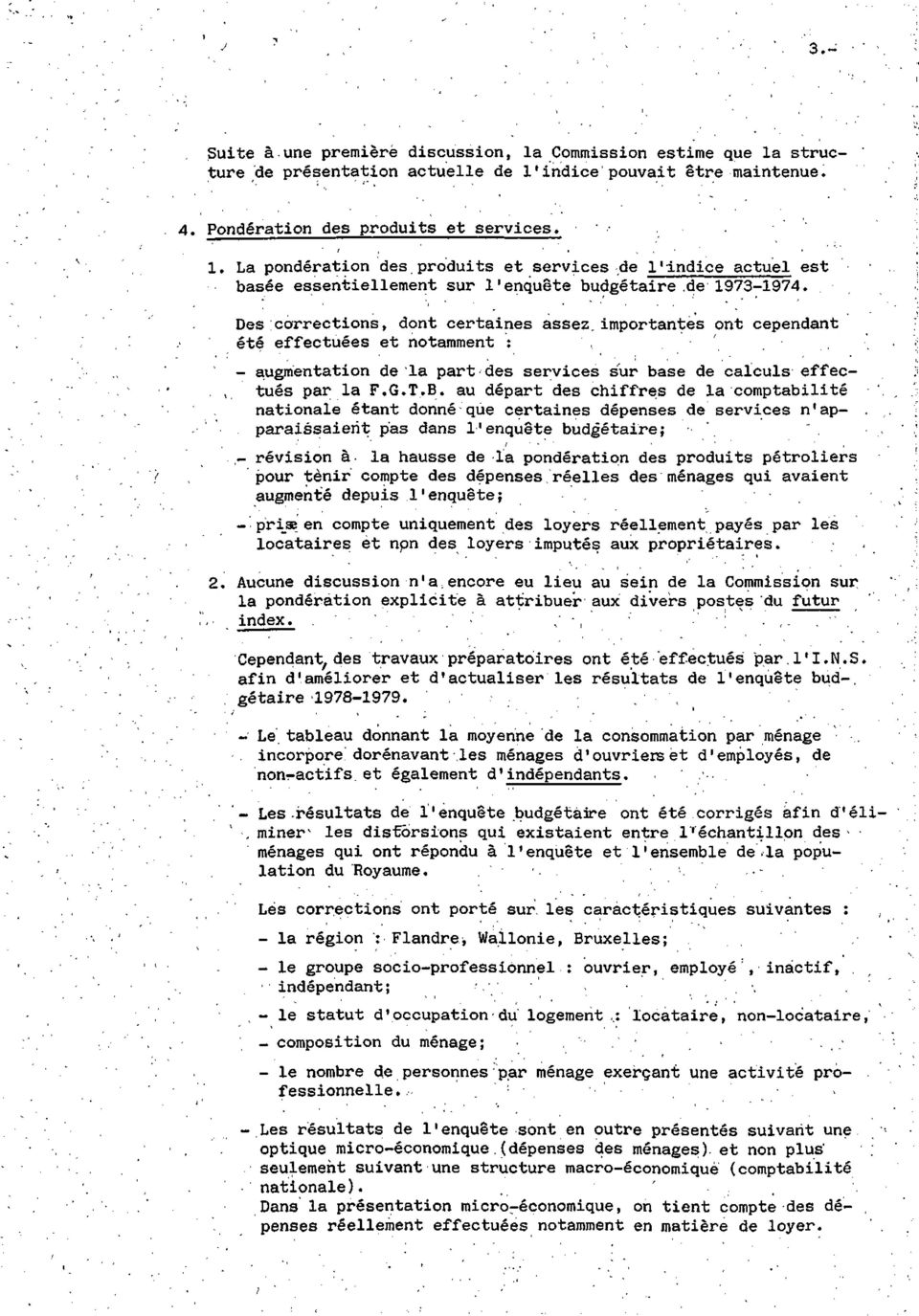 importantes ont cependant été effectuées et notamment :, - augmentation de la part des services sur base de calculs effec-. > tués par la F.G.T.B.