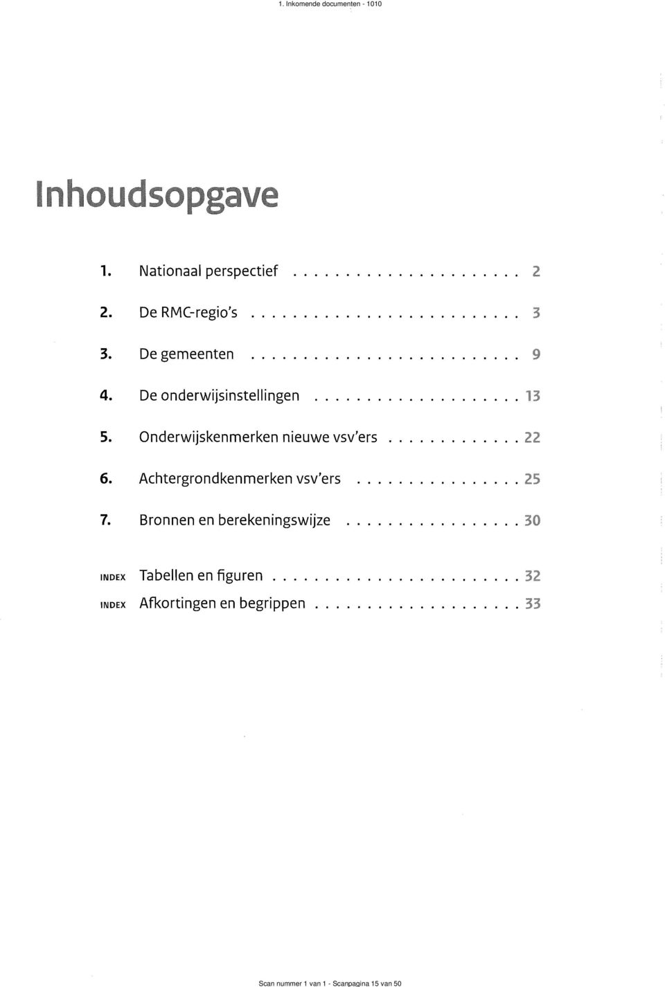 Onderwijskenmerken nieuwe vsv'ers Achtergrondkenmerken vsv'ers 7.