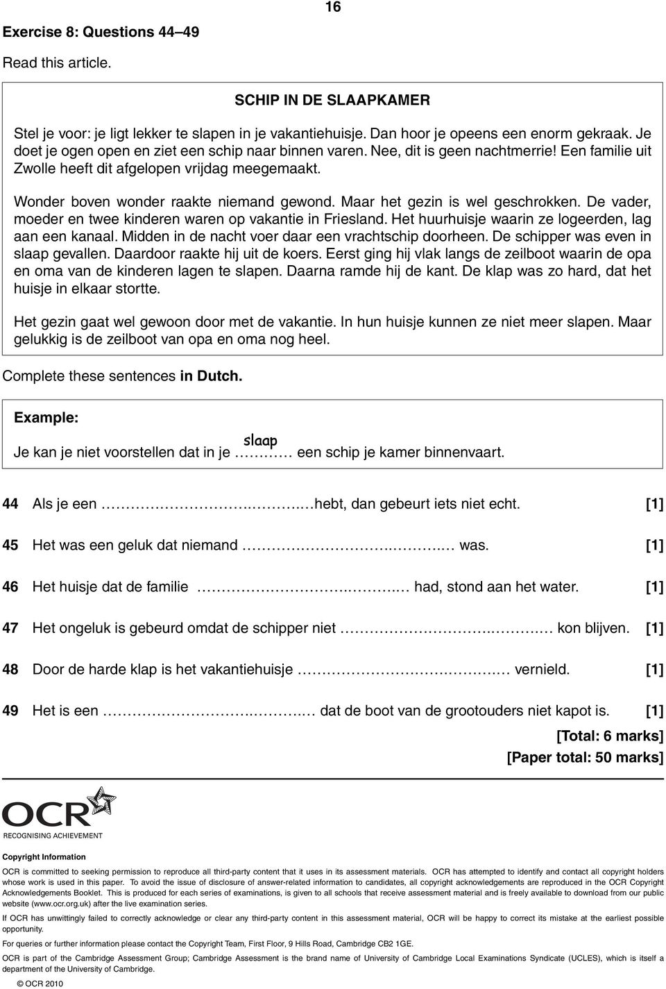 Maar het gezin is wel geschrokken. De vader, moeder en twee kinderen waren op vakantie in Friesland. Het huurhuisje waarin ze logeerden, lag aan een kanaal.