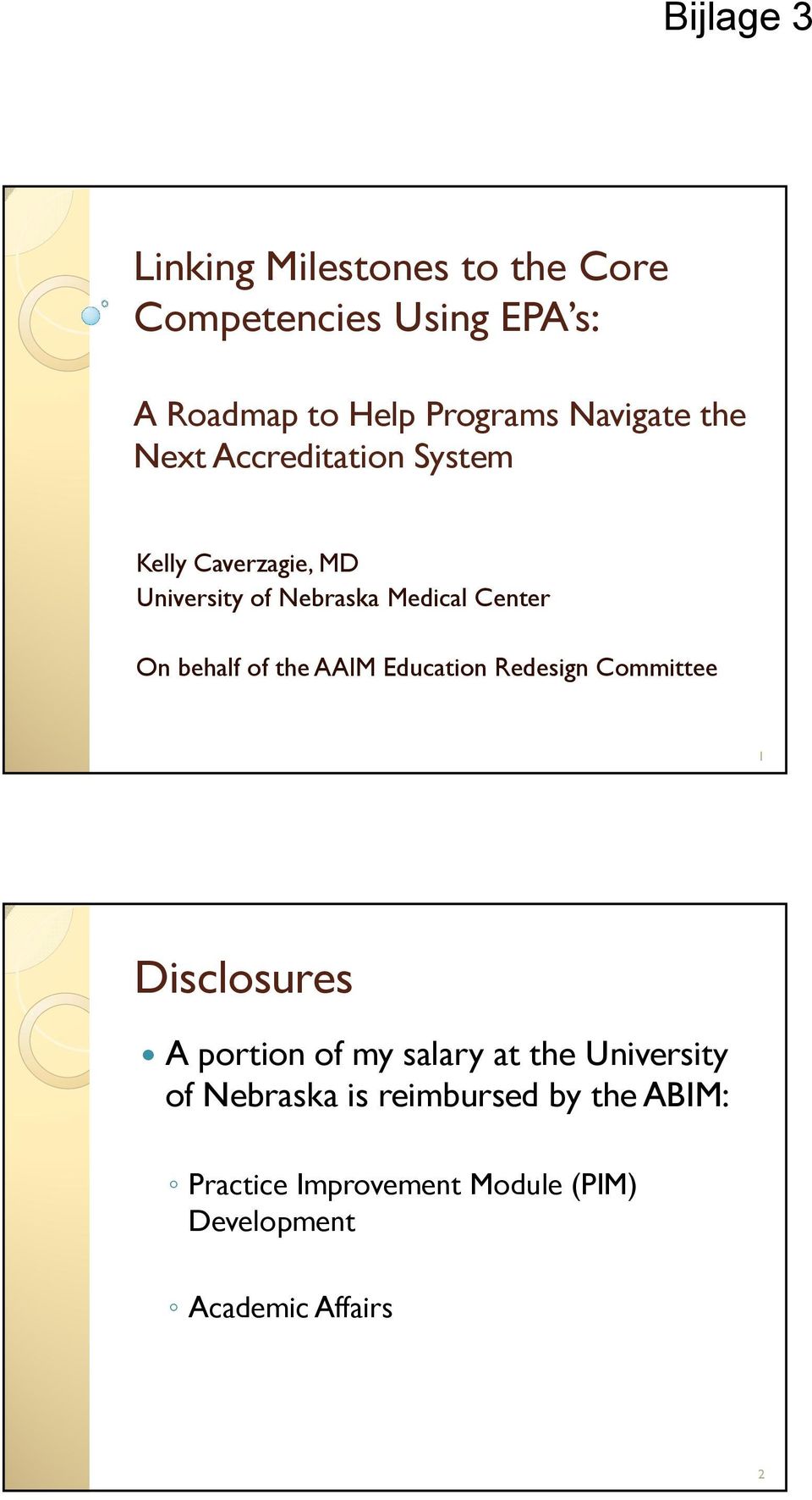 behalf of the AAIM Education Redesign Committee 1 Disclosures A portion of my salary at the