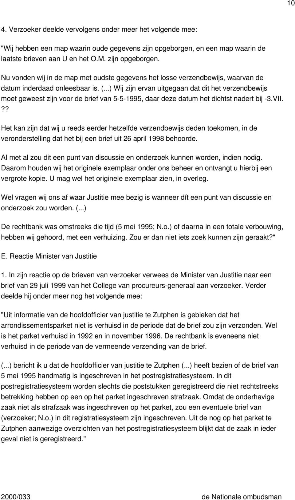 ..) Wij zijn ervan uitgegaan dat dit het verzendbewijs moet geweest zijn voor de brief van 5-5-1995, daar deze datum het dichtst nadert bij -3.VII.