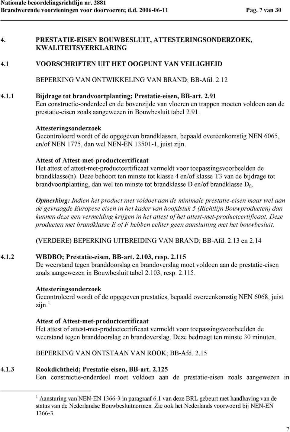 12 4.1.1 Bijdrage tot brandvoortplanting; Prestatie-eisen, BB-art. 2.