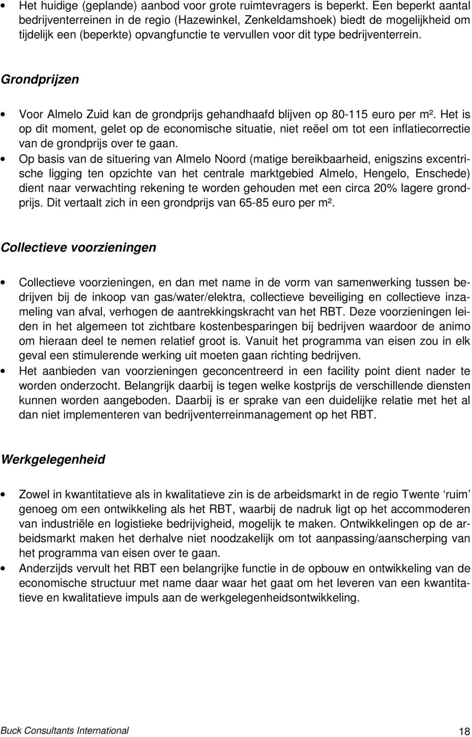 Grondprijzen Voor Almelo Zuid kan de grondprijs gehandhaafd blijven op 80-115 euro per m².