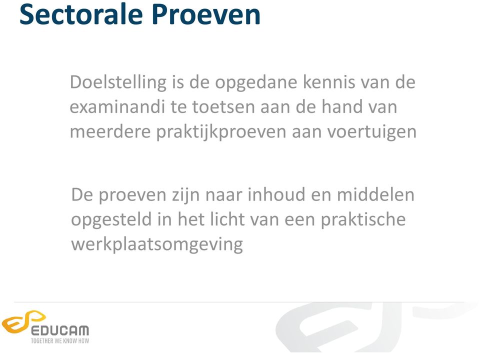 praktijkproeven aan voertuigen De proeven zijn naar inhoud