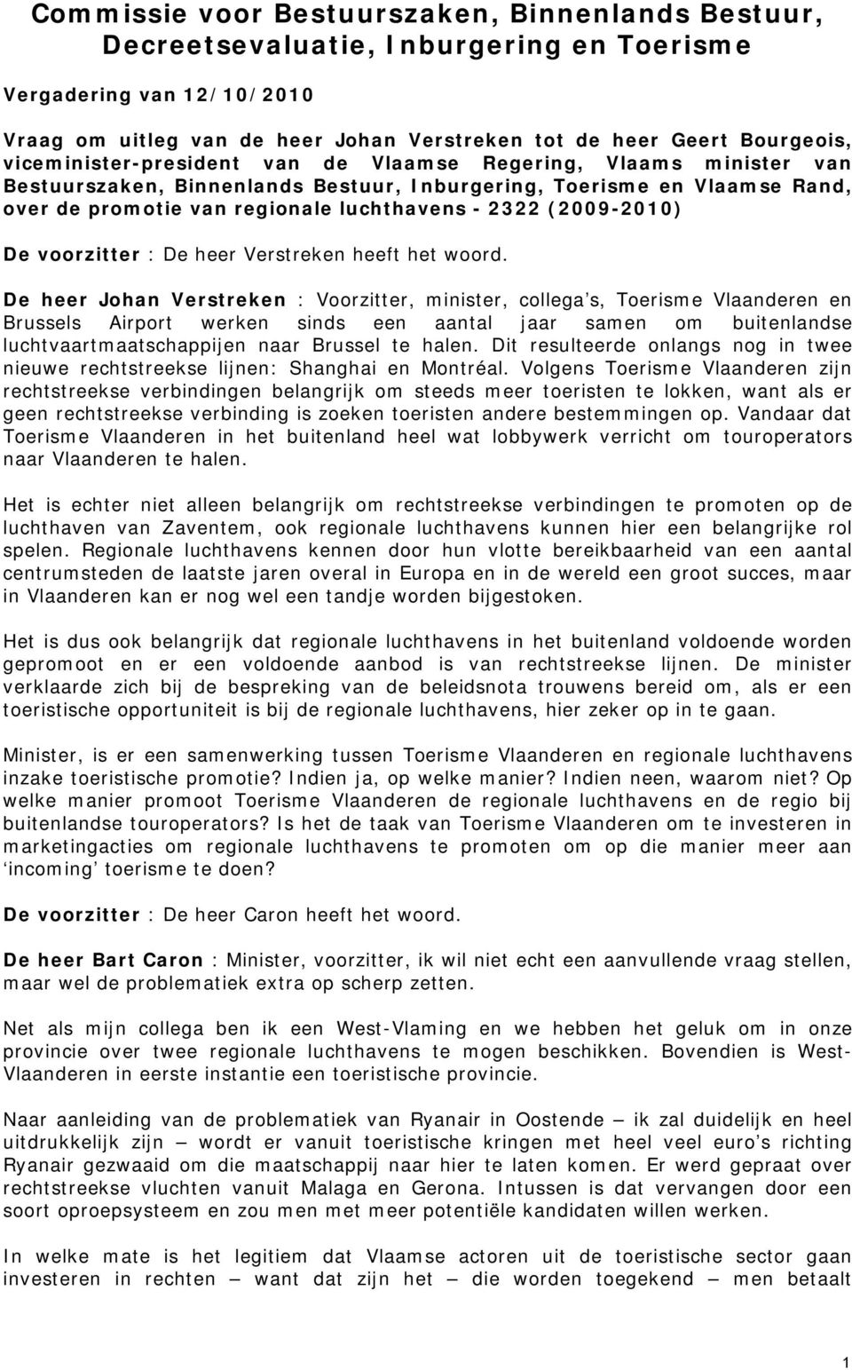 (2009-2010) De voorzitter : De heer Verstreken heeft het woord.