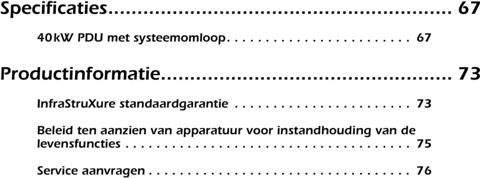 ...................... 73 Beleid ten aanzien van apparatuur voor instandhouding van de levensfuncties.