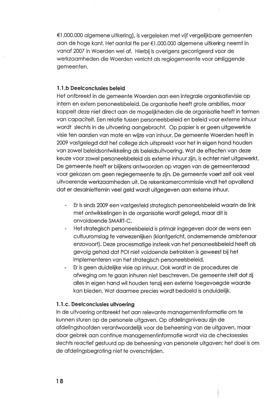 1.b Deelconclusies beleid Het ontbreekt in de gemeente Woerden aan een integrale organisatievisie op intern en extern personeelsbeleid.