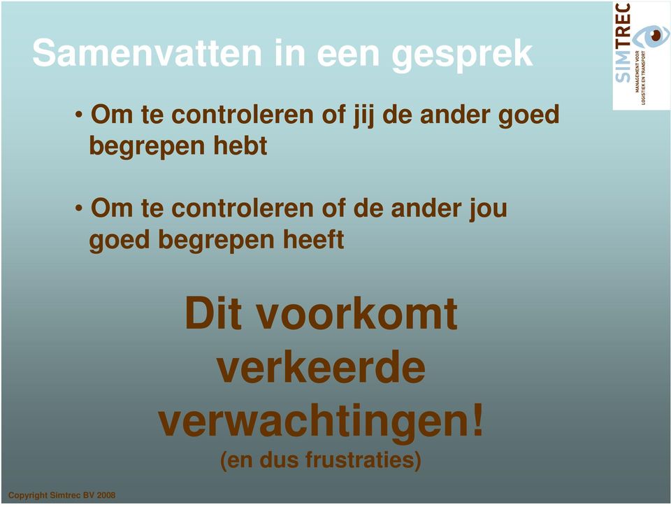 controleren of de ander jou goed begrepen heeft